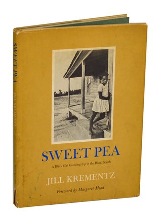 Item #205709 Sweet Pea: A Black Girl Growing Up in the Rural South. Jill KREMENTZ