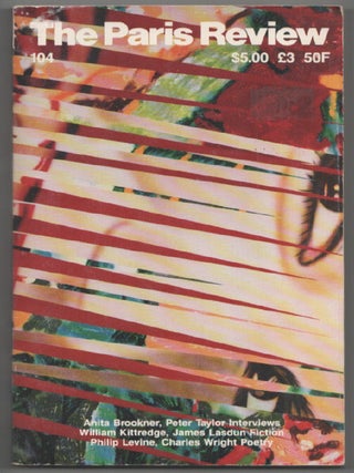 Item #205747 Paris Review 104. George PLIMPTON, William Kittredge Peter Taylor, Philip Levine