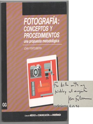 Item #205888 Fotografia: Conceptos Y Procedimientos Una Propuesta Metodologica (Signed First...