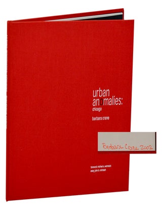 Item #205899 Urban Anomalies: Chicago (Signed First Edition). Barbara CRANE, John B. Rohrbach