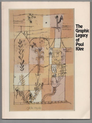 Item #205972 The Graphic Legacy of Paul Klee: An Exhibition of Klee's Prints. Paul KLEE,...