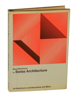 Item #206051 New Directions in Swiss Architecture. Jul BACHMANN, Stanislaus Von Moos