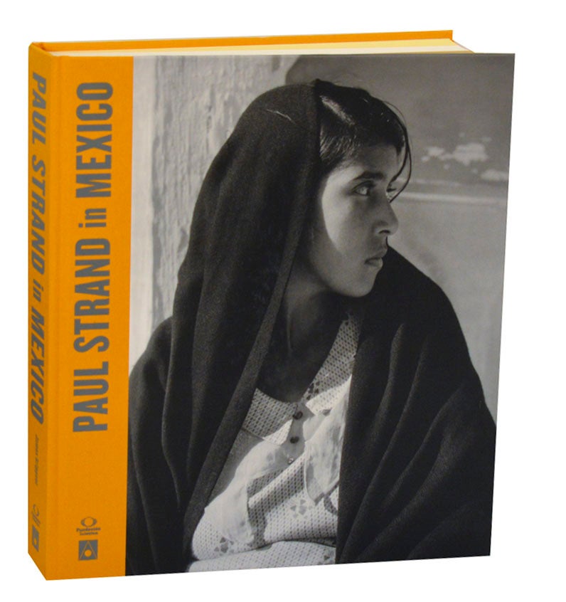 Paul Strand in Mexico | Paul STRAND, Leo Hurwitz, Katherine Ware