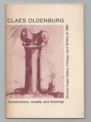 Item #206343 Claes Oldenburg: Constructions, Models and Drawings. Claes OLDENBURG