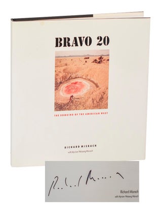 Item #206468 Bravo 20: The Bombing of the American West (Signed First Edition). Richard...