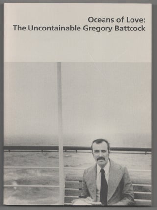 Item #206576 Oceans of Love: The Uncontainable Gregory Battcock. Gregory BATTCOCK