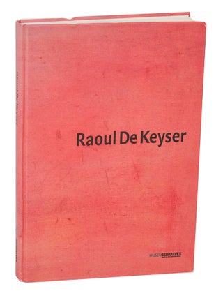 Item #206584 Raoul De Keyser. Raoul DE KEYSER, Adrian Searle, Ulrich Loock, Konrad Bitterli
