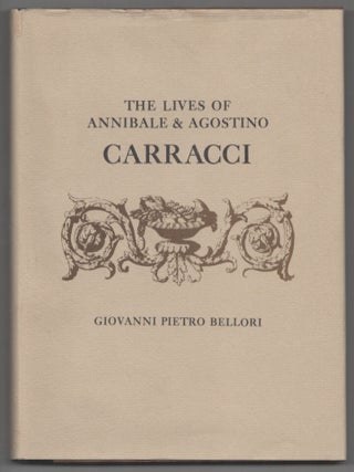 Item #206622 The Lives of Annibale & Agostino Carracci. Giovanni Pietro BELLORI