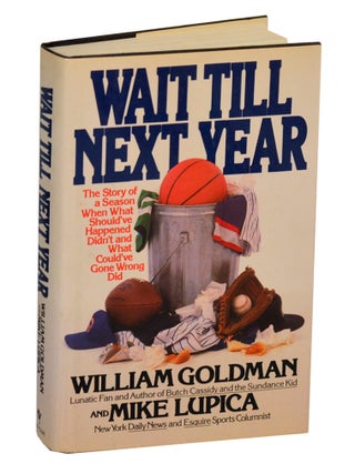 Item #206672 Wait Till Next Year: The Story of a Season When What Should've Happened Didn't...