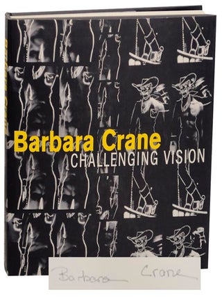 Item #206737 Barbara Crane: Challenging Vision (Signed First Edition). Barbara CRANE,...