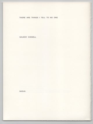 Item #207070 There Are Things I Tell To No One (Signed Limited Edition). Galway KINNELL