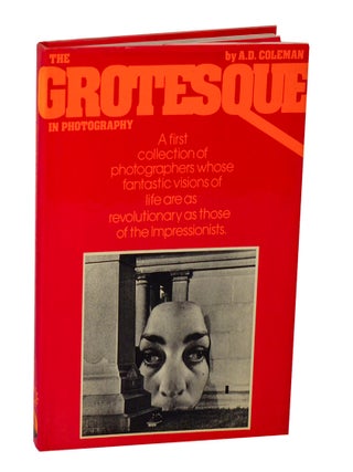 Item #207270 The Grotesque in Photography. A. D COLEMAN