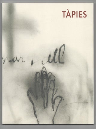 Item #207315 Antoni Tapies 1923 - 2012. Antoni TAPIES, Dore Ashton, Dan Cameron, Barbara...