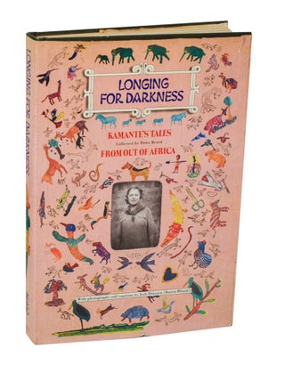 Item #207374 Longing For Darkness: Kamante's Tales From Out Of Africa. Peter BEARD, Isak...