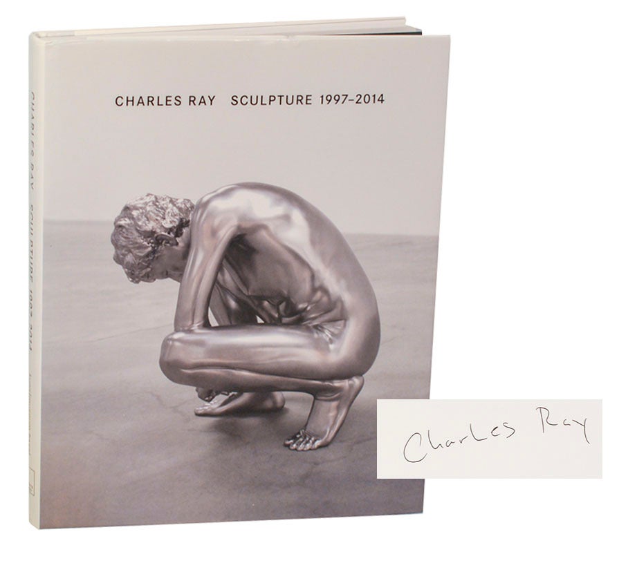 Charles Ray: Sculpture 1997 - 2014 Signed First Edition | Charles