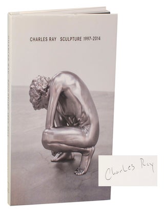Item #207400 Charles Ray: Sculpture 1997 - 2014 (Signed First Edition). Charles RAY,...
