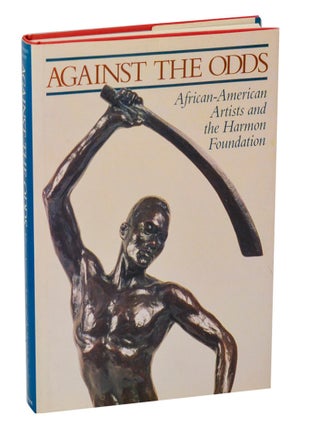 Item #207486 Against The Odds: African American Artists and the Harmon Foundation. Gary A....