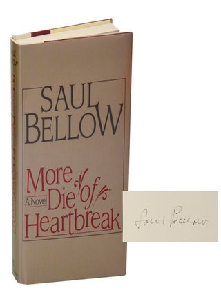 Item #207514 More Die of Heartbreak (Signed First Edition). Saul BELLOW