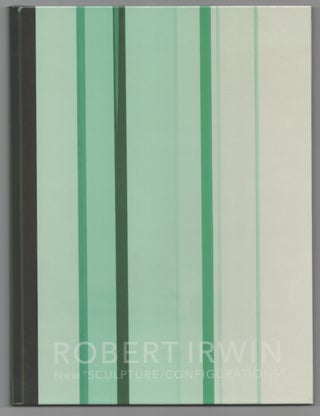 Item #207534 Robert Irwin: New Sculpture/Configurations. Robert IRWIN, Matthew Simms