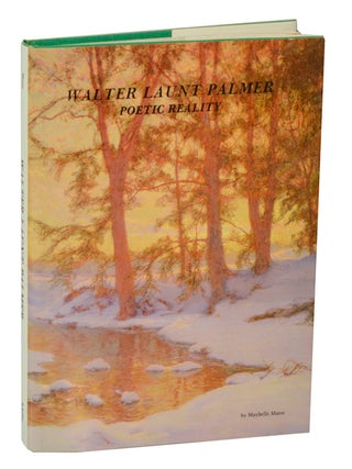 Item #207550 Walter Launt Palmer: Poetic Reality. Walter Launt PALMER, Maybelle Mann, Alvin...