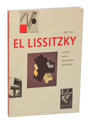 Item #207588 El Lissitzky 1890-1941 Architect, Painter, Photographer, Typographer. Henk Puts...