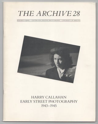 Item #207700 The Archive 28: Harry Callahan Early Street Photography 1943-1945. Harry...