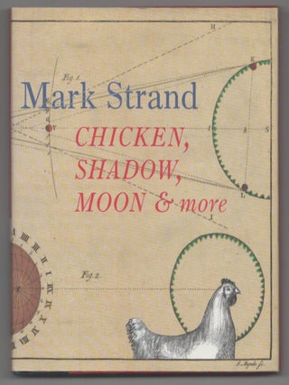Item #207811 Chicken, Shadow, Moon & More. Mark STRAND