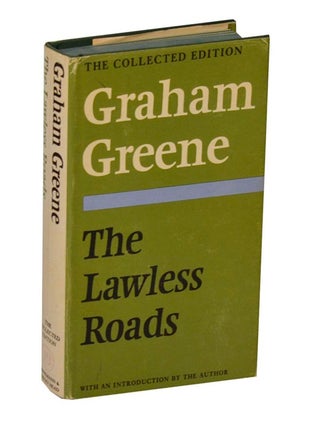 Item #207848 The Lawless Roads. Graham GREENE