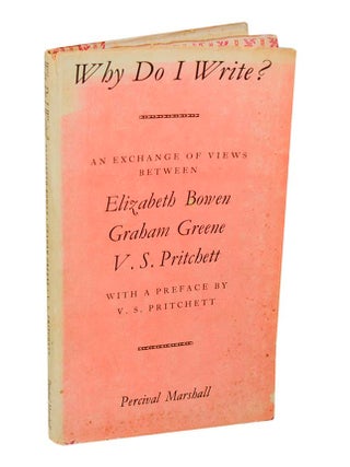 Item #207863 Why Do I Write? An Exchange of Views Between Elizabeth Bowen, Graham Greene &...