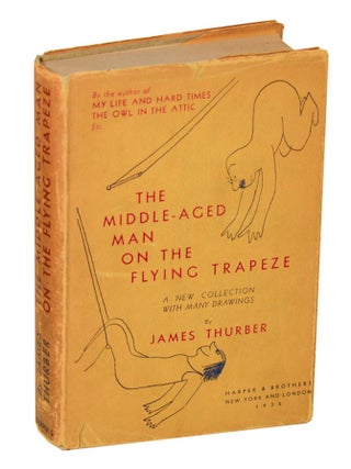 Item #207899 The Middle-Aged Man On The Flying Trapeze. James THURBER