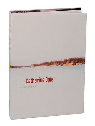 Item #207975 Catherine Opie: American Photographer. Catherine OPIE, Nat Trotman, Russell...