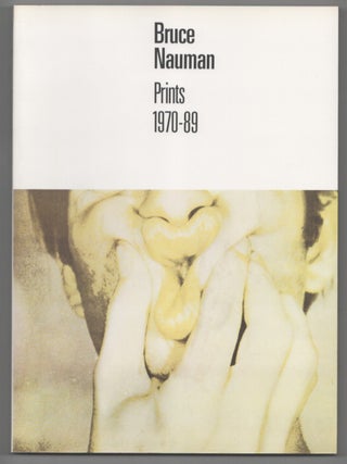 Item #207989 Bruce Nauman Prints 1970-89. Bruce NAUMAN, John Yau