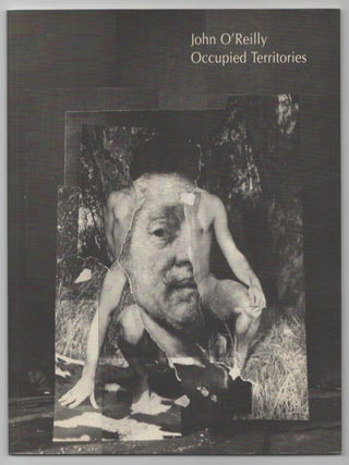 Item #208044 John O'Reilly: Occupied Territories, Works From 1967-1999. John O'REILLY, Klaus...