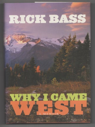 Item #208105 Why I Came West. Rick BASS