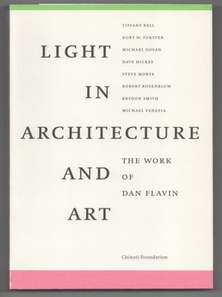 Item #208121 Light in Architecture and Art: The Work of Dan Flavin. A Symposium Hosted by...