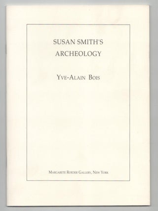 Item #208199 Susan Smith's Archeology. Yve-Alain BOIS, Susan Smith