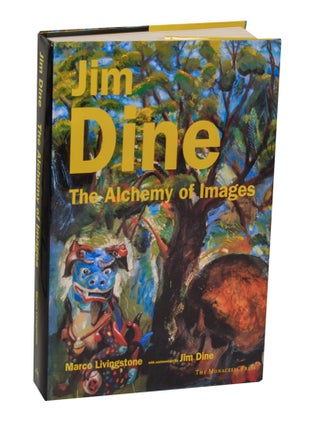 Item #208317 Jim Dine: The Alchemy of Images. Jim DINE, Marco Livingstone