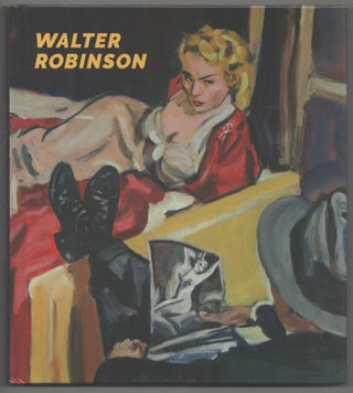 Item #208334 Walter Robinson: Paintings and Other Indulgences. Walter ROBINSON, Glenn...