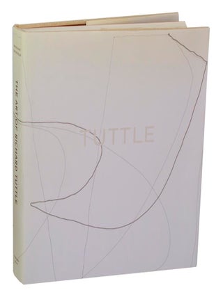 Item #208495 The Art of Richard Tuttle. Richard TUTTLE, Katy Siegel, Richard Shiff, Cornelia...