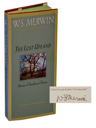 Item #208499 The Lost Upland: Stories of Southwest France (Signed First Edition). W. S MERWIN