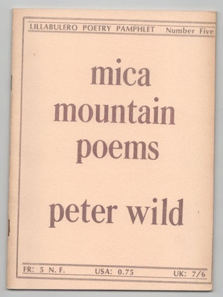 Item #208524 Mica Mountain Poems. Peter WILD