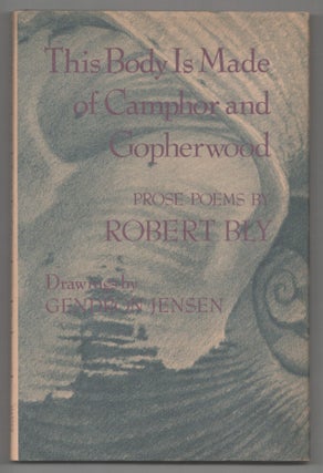 Item #208550 This Body is Made of Camphor and Gopherwood. Robert BLY, Gendron Jensen