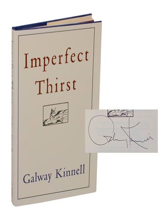 Item #208653 Imperfect Thirst (Signed First Edition). Galway KINNELL