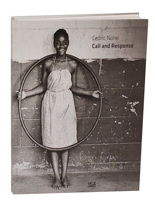 Item #208674 Call and Response. Cedric NUNN, Andries Walter Oliphant, Okwui Enwezor, Rory...