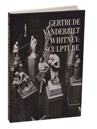 Gertrude Vanderbilt Whitney: Sculpture. Gertrude Vanderbilt WHITNEY, Ellen E. Roberts.