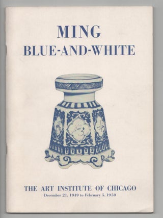 Item #208760 Ming Blue and White: An Exhibition of Blue-Decorated Porcelain of the Ming...