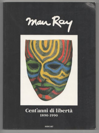 Item #208779 Man Ray: Cent'anni di Liberta 1890-1990. MAN RAY
