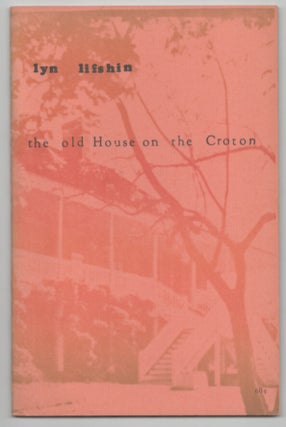 Item #208806 The Old House on the Croton (Signed Association Copy). Lyn LIFSHIN