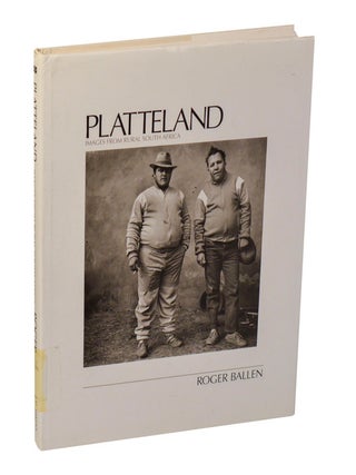 Platteland: Images From Rural South Africa. Roger BALLEN.