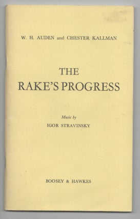 Item #208861 The Rake's Progress: Opera in Three Acts. W. H. AUDEN, Chester Kallman,...